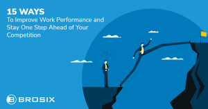 15 Ways to Improve Work Performance and Stay One Step Ahead of Your Competition