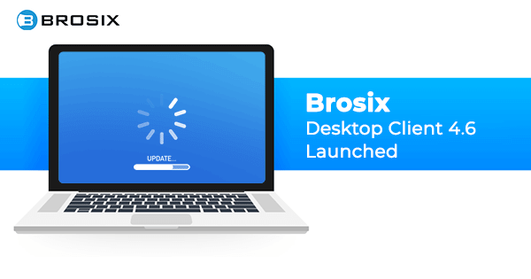 Brosix Desktop client 4.6 launched