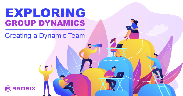Exploring Group Dynamics: Creating a Dynamic Team
