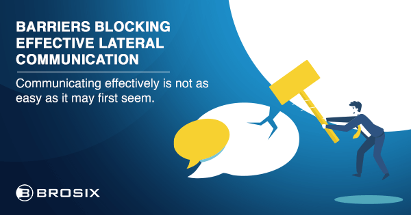 Barriers blocking effective lateral communication