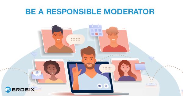 Be a responsible moderator