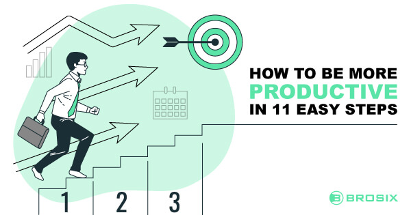 How to Be More Productive in 11 Easy Steps