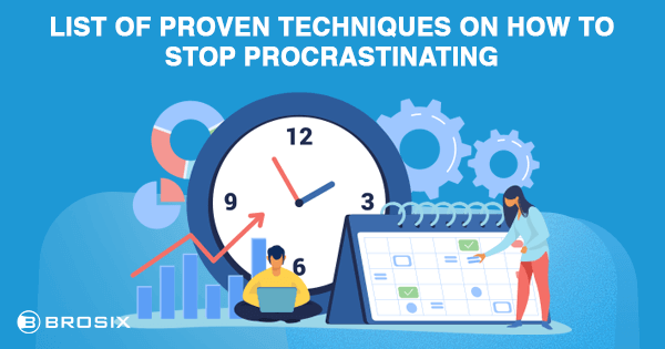 List of proven techniques on how to stop procrastinating