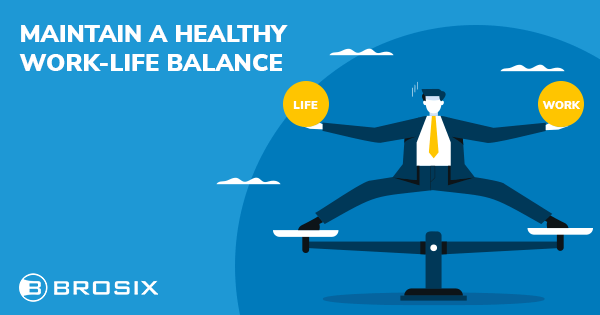Maintain a healthy work life balance