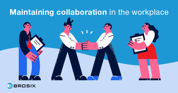 Maintaining collaboration in the workplace