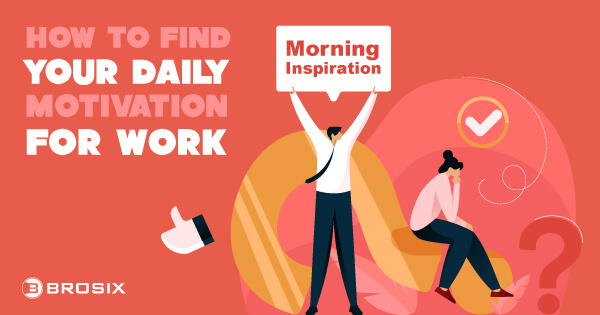 Morning Inspiration: How to Find Your Daily Motivation for Work