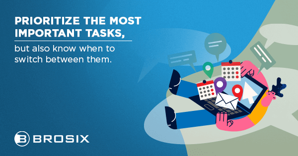 Prioritize the most important tasks