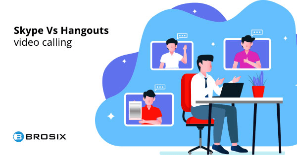 Skype Vs Hangouts - video calling