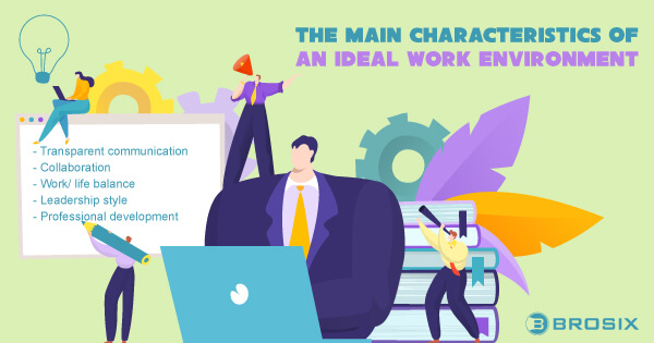 The Main Characteristics of an Ideal Work Environment