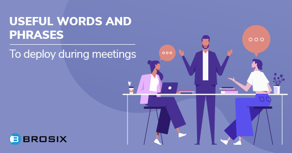 Useful business words and phrases to deploy during the meetings