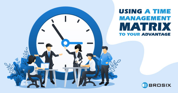 Using a Time Management Matrix to Your Advantage