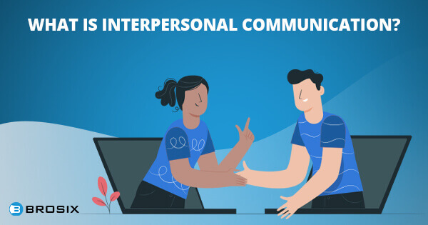 What is interpersonal communication