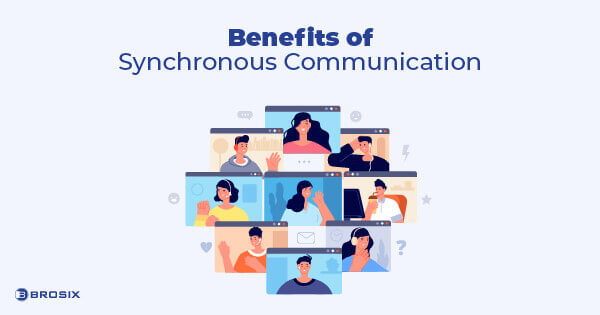 Benefits of Synchronous Communication