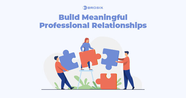 Build Meaningful Professional Relationships