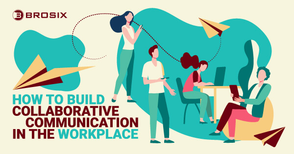 How to build collaborative-communication in the workplace