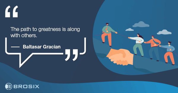 “The path to greatness is along with others.