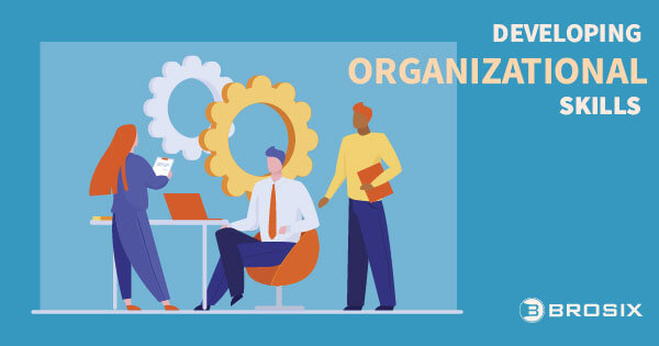 Developing Excellent Organizational Skills