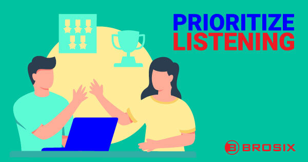 Prioritize listening 